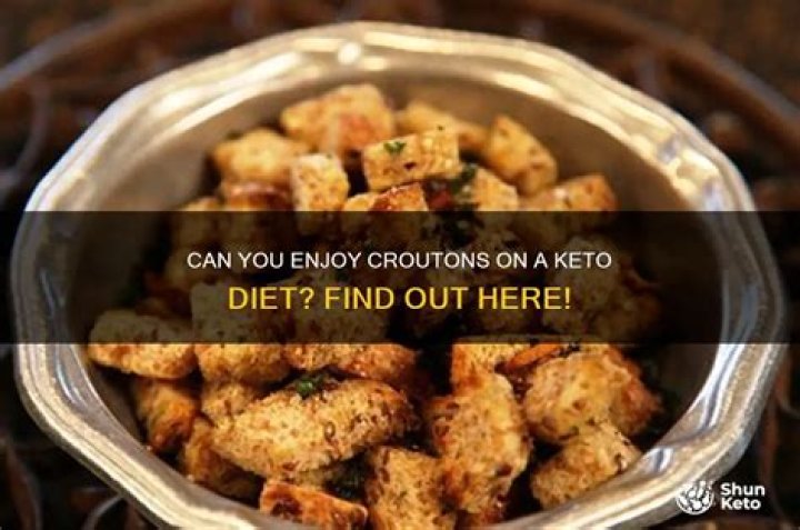 Are croutons OK on keto?