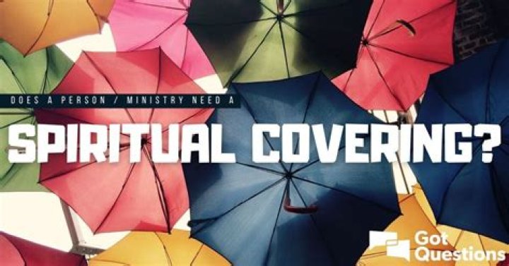 Does a person / ministry need a spiritual covering?