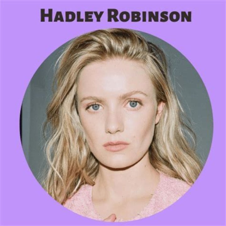 Hadley Robinson Height, Weight, Net Worth, Age, Birthday, Wikipedia, Who, Instagram, Biography