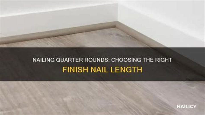 How long finish nails for quarter round?