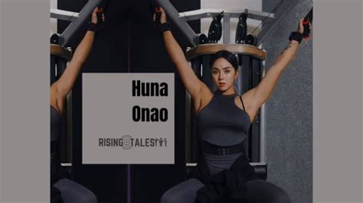 Huna Onao Height, Weight, Net Worth, Age, Birthday, Wikipedia, Who, Nationality, Biography