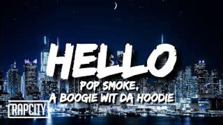 Lyrics: Pop Smoke – Hello Lyrics ft. A Boogie Wit Da Hoodie