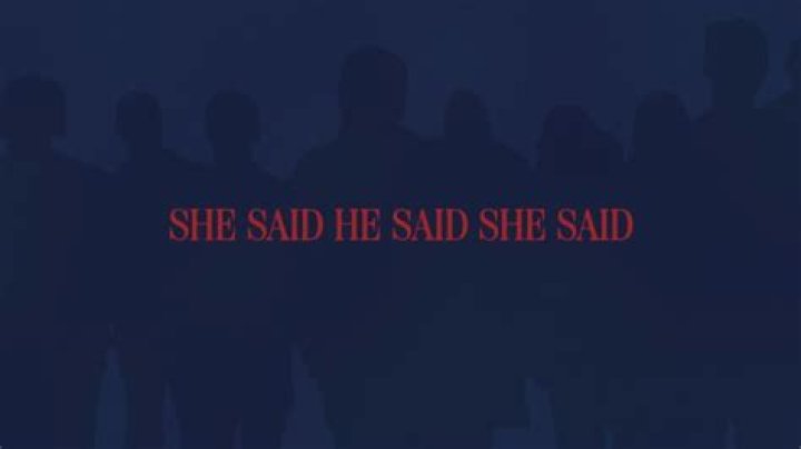 SHE SAID HE SAID SHE SAID