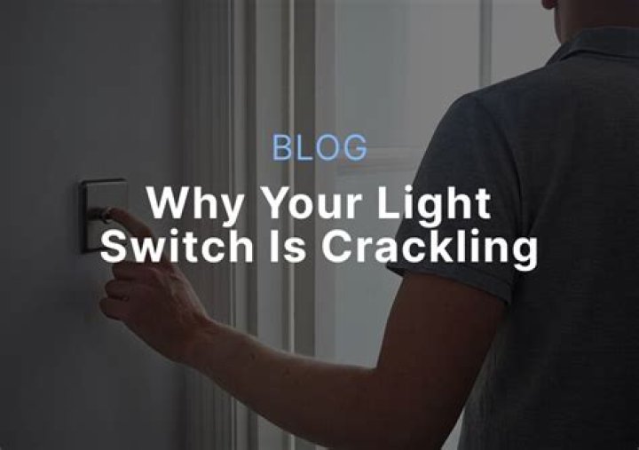 What does a crackling light switch mean?