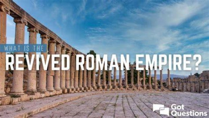What is the Revived Roman Empire?