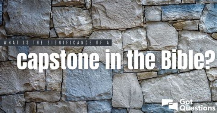 What is the significance of a capstone in the Bible?