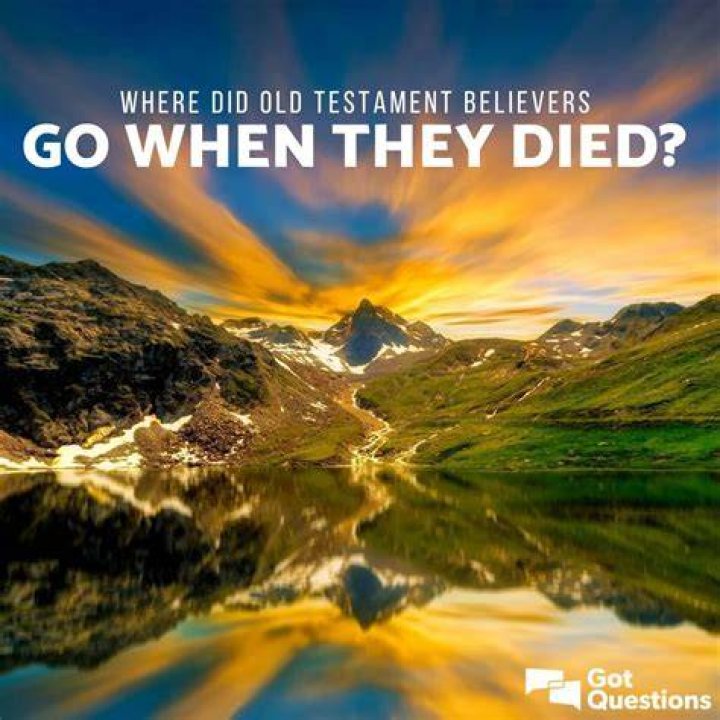 Where did Old Testament believers/saints go when they died?