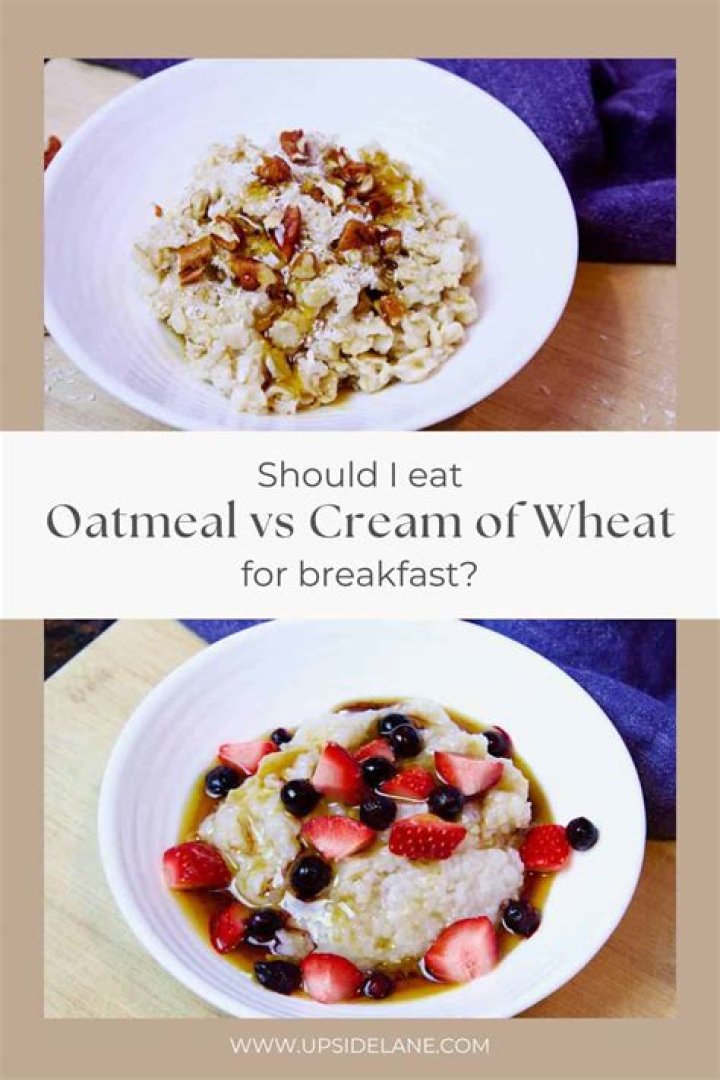 Which is better oatmeal or Cream of Wheat?